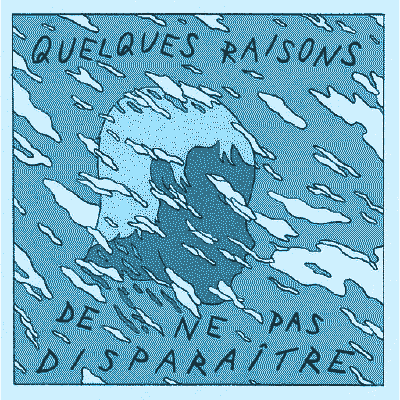 Quelques raisons de ne pas disparaître