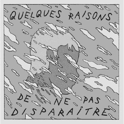 Quelques raisons de ne pas disparaître